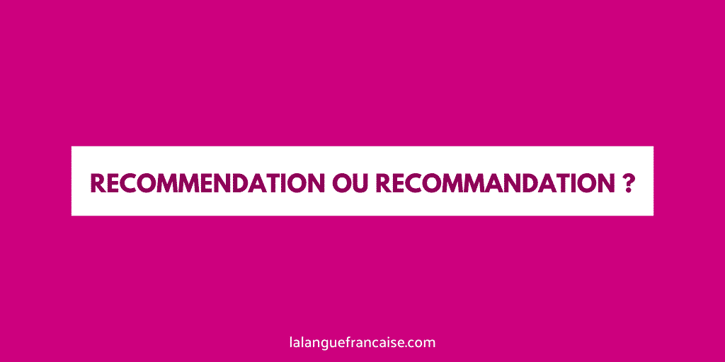 Recommendation ou recommandation ? - orthographe