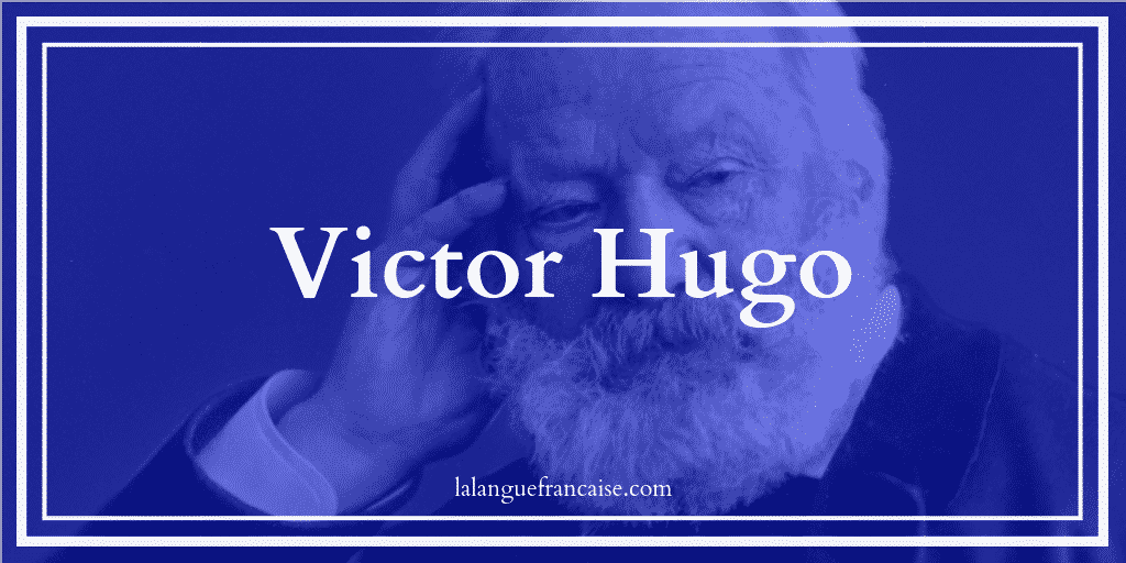 Victor Hugo - Le Guide Complet [Vie &amp; Oeuvre] : Poésies, Théâtre, Romans | La langue française