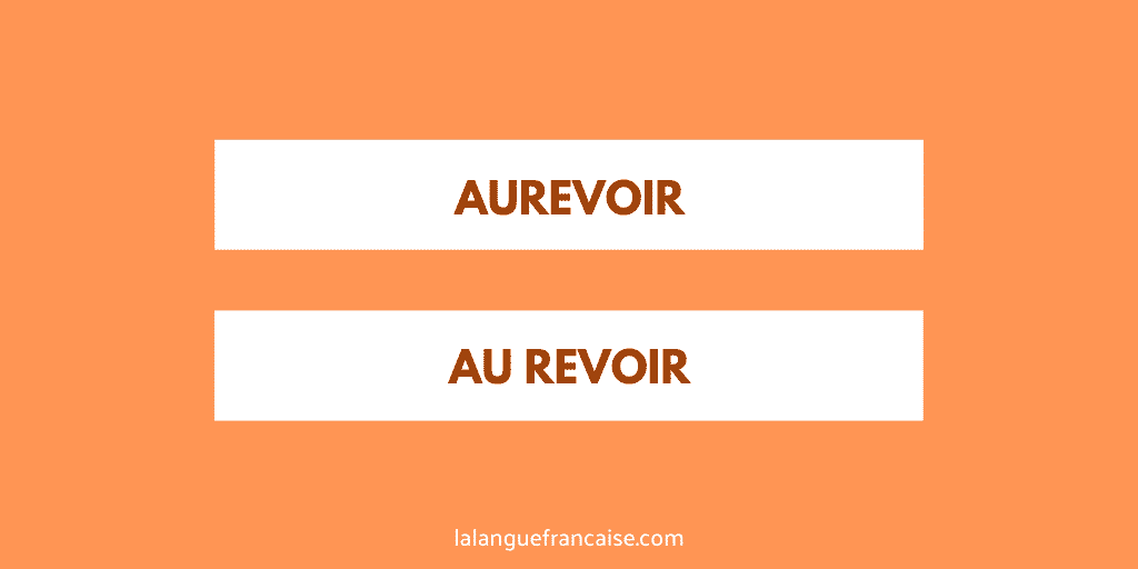 « Aurevoir » ou « au revoir » ?