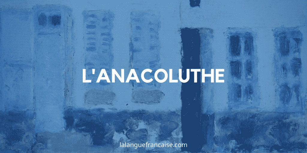 Anacoluthe – Figure de style [définition et exemples]