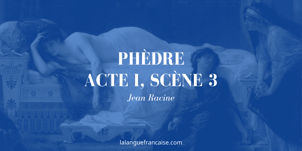 Racine, Phèdre, Acte I, scène 3 : commentaire de texte