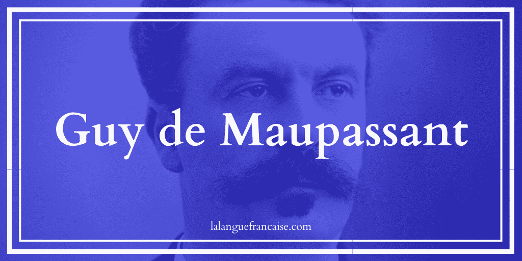 Guy de Maupassant (1850-1893) : vie et œuvre