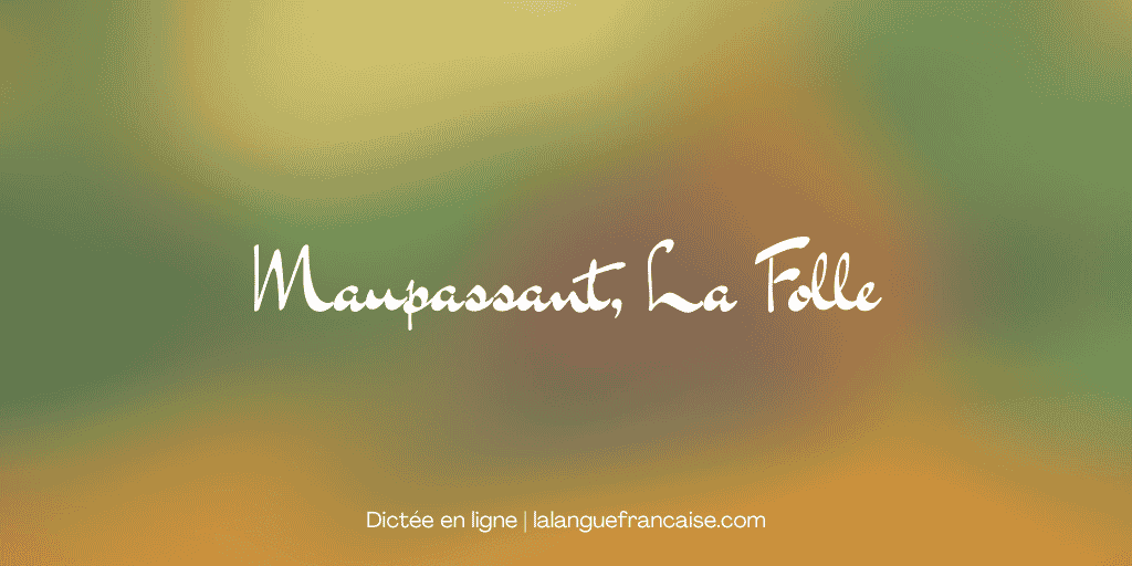 Maupassant, La Folle