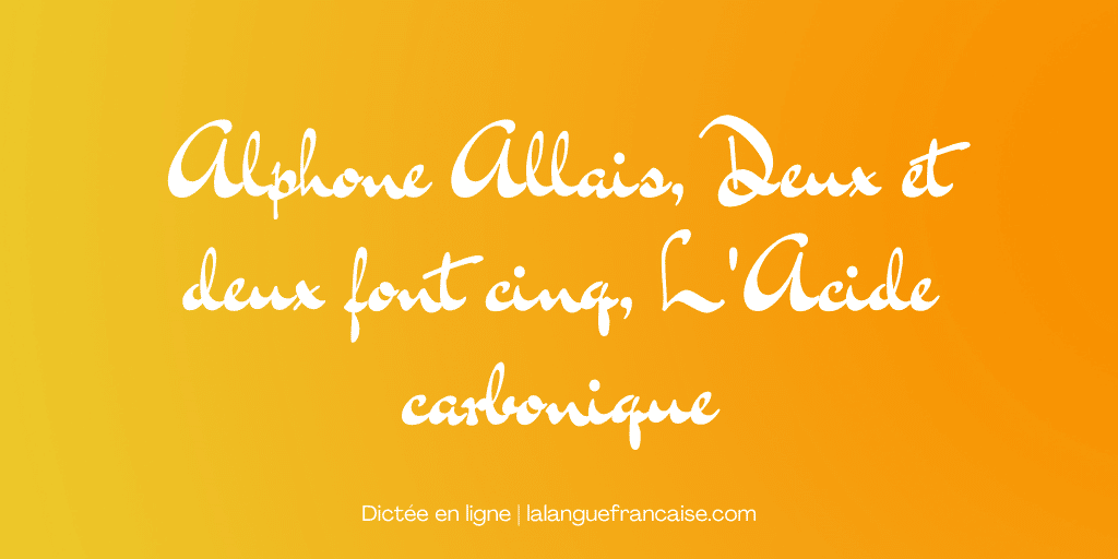 Alphonse Allais, Deux et deux font cinq, L'Acide carbonique