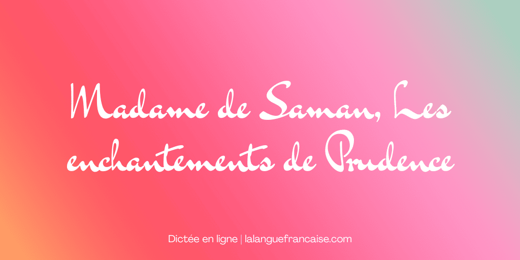 Madame de Saman, Les enchantements de Prudence