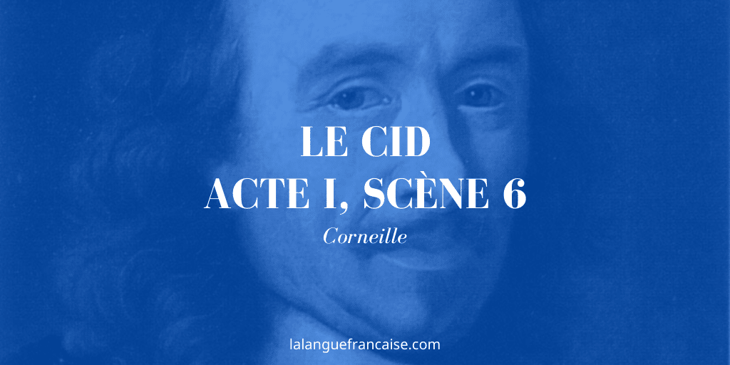Corneille, Le Cid, Acte I, Scène 6 : commentaire de texte