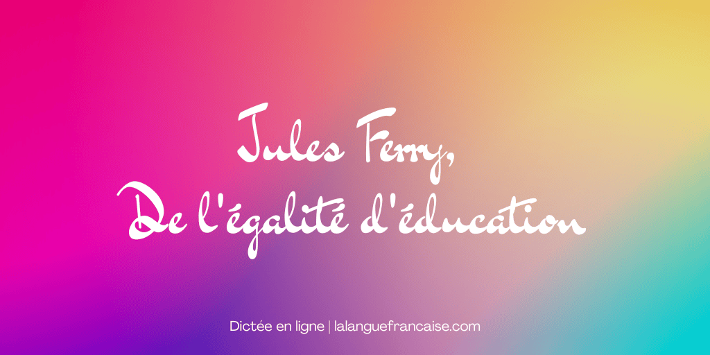 Jules Ferry, De l'égalité d'éducation