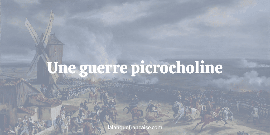 Une guerre picrocholine : définition et origine de l'expression