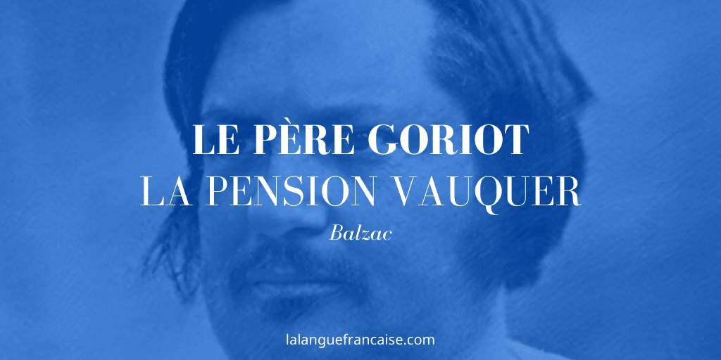 Balzac, Le père Goriot, la pension Vauquer : commentaire de texte