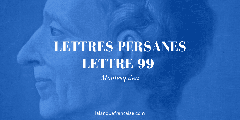 Montesquieu, Lettres persanes, lettre 99