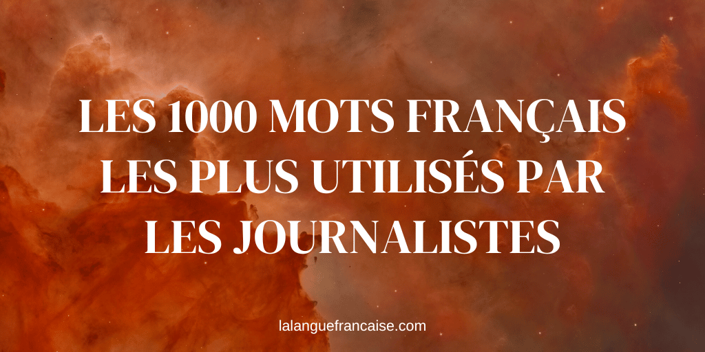 Les 1000 mots français les plus utilisés par les journalistes
