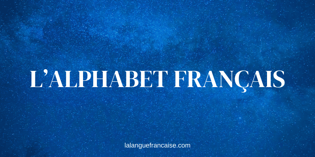 L’alphabet français : liste des lettres, prononciation et histoire