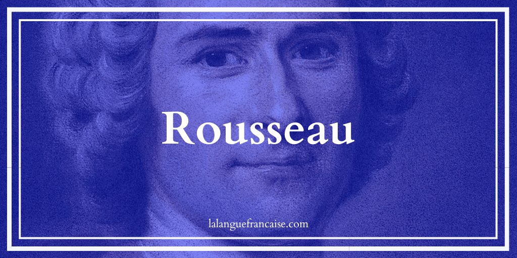 Jean-Jacques Rousseau : vie et œuvre