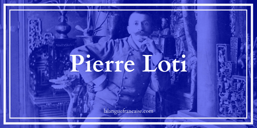 Pierre Loti : vie et œuvre