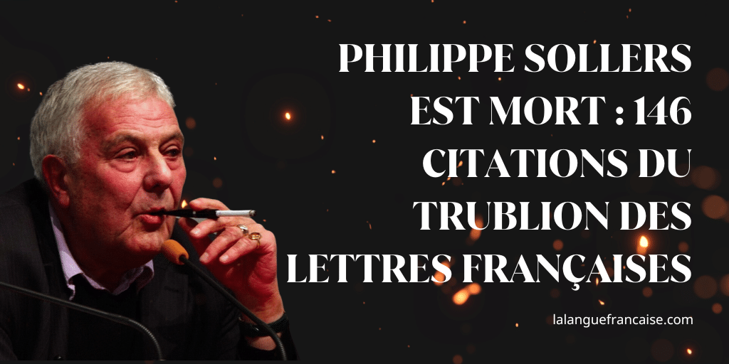 Philippe Sollers est mort : 146 citations du trublion des lettres françaises