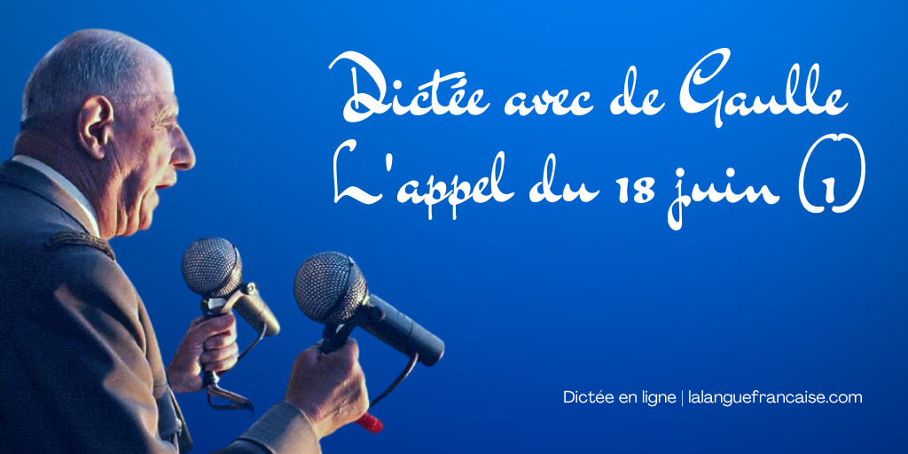 Dictée de Gaulle appel 18 juin 1