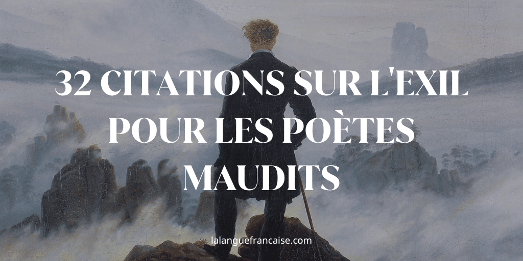 32 citations sur l'exil pour les poètes maudits