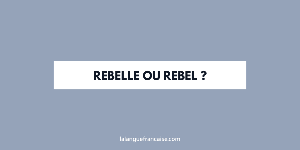« Rebelle » ou « rebel » ?