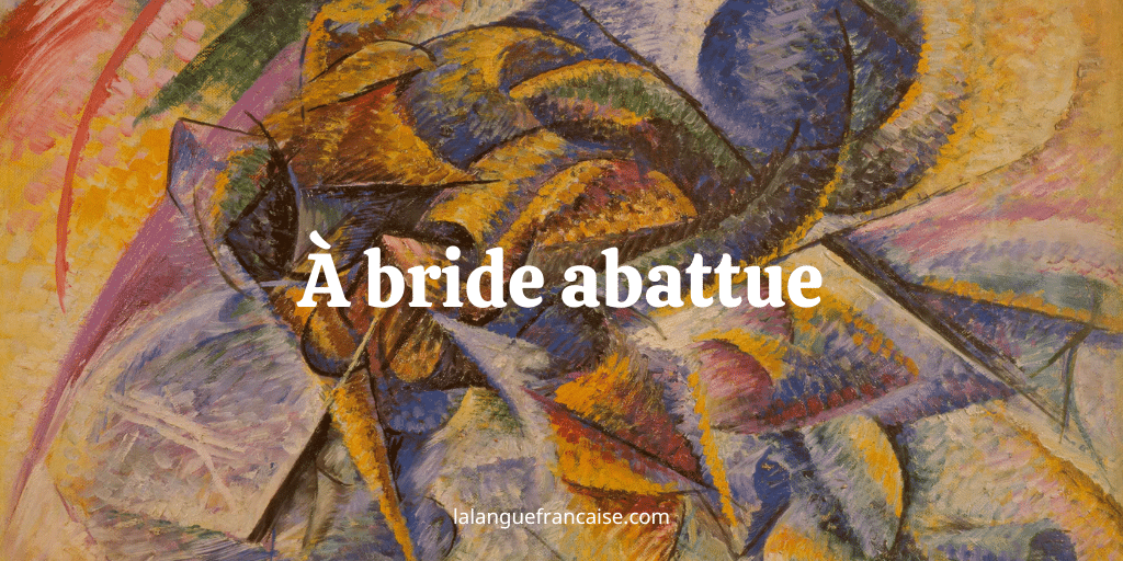 À bride abattue : définition et origine de l'expression