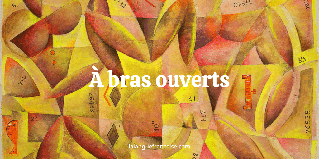 À bras ouverts expression