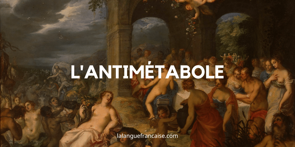 L'antimétabole – Figure de style [définition et exemples]
