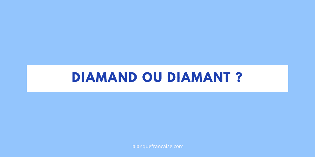 Diamand ou diamant : quelle est la bonne orthographe ?