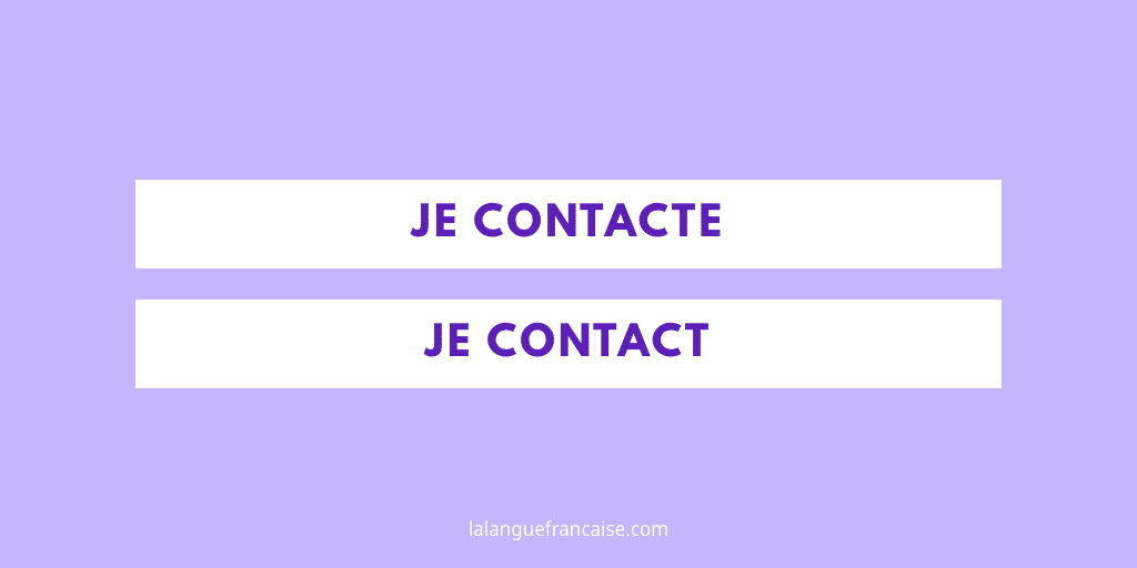 « Je contacte » ou « je contact » ?