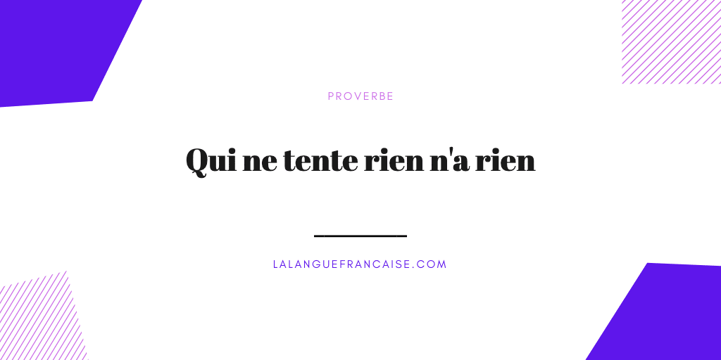 Qui ne tente rien n'a rien : signification et origine du proverbe