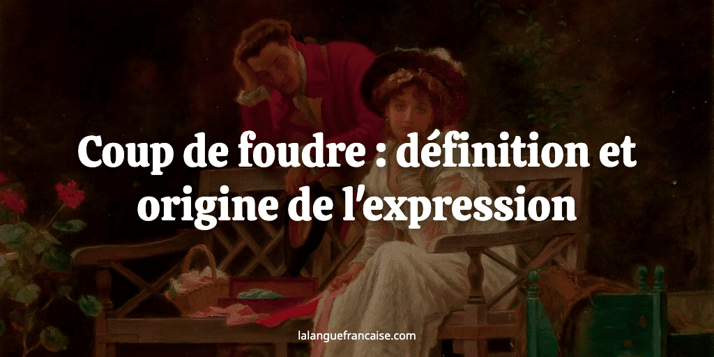 Coup de foudre : définition et origine de l'expression