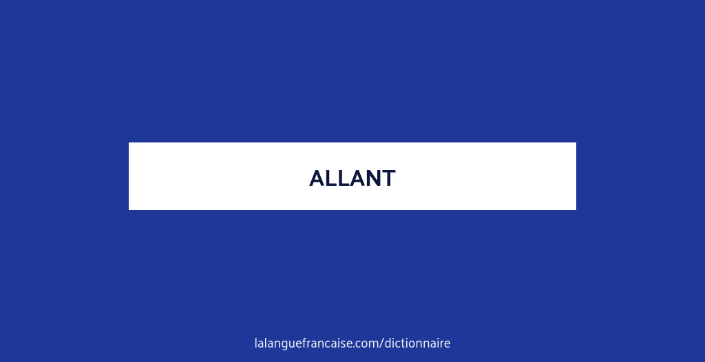 Définition de allant | Dictionnaire français