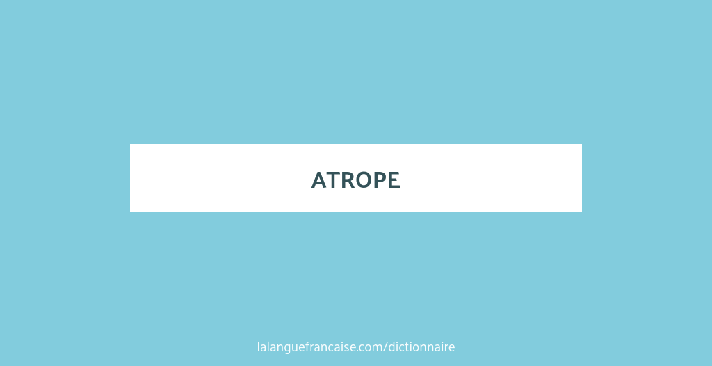 Définition de atrope | Dictionnaire français