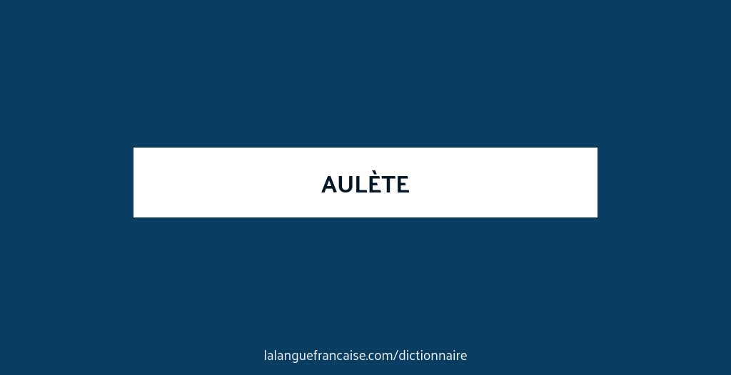 Définition de aulète | Dictionnaire français