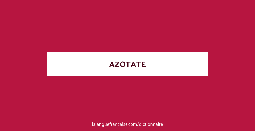 Définition de azotate | Dictionnaire français