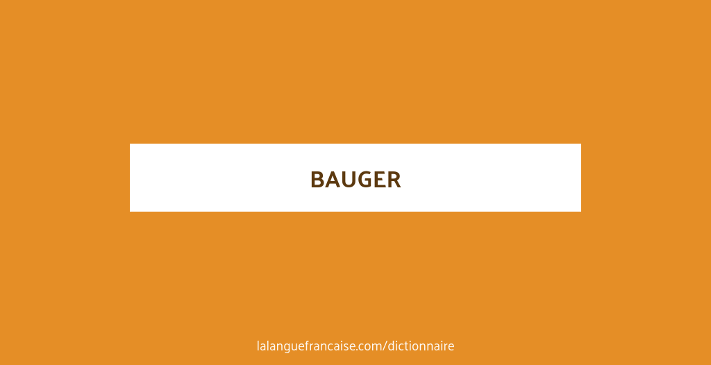 Définition de bauger | Dictionnaire français