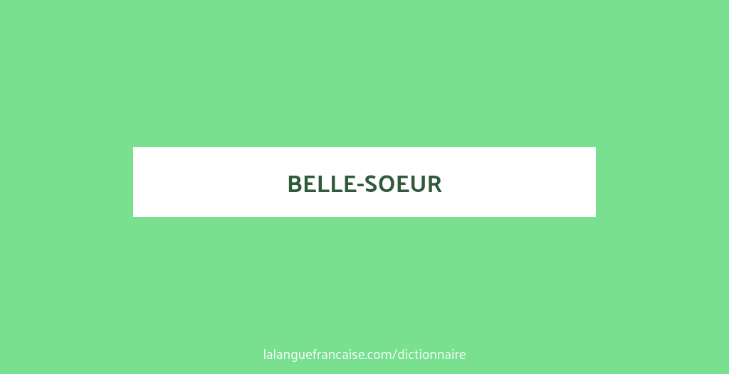Definition De Belle Soeur Dictionnaire Francais La Langue Francaise Definition De Belle Soeur Dictionnaire Francais La Langue Francaise