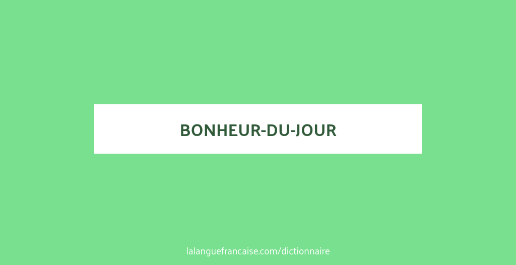 Définition de bonheur-du-jour | Dictionnaire français