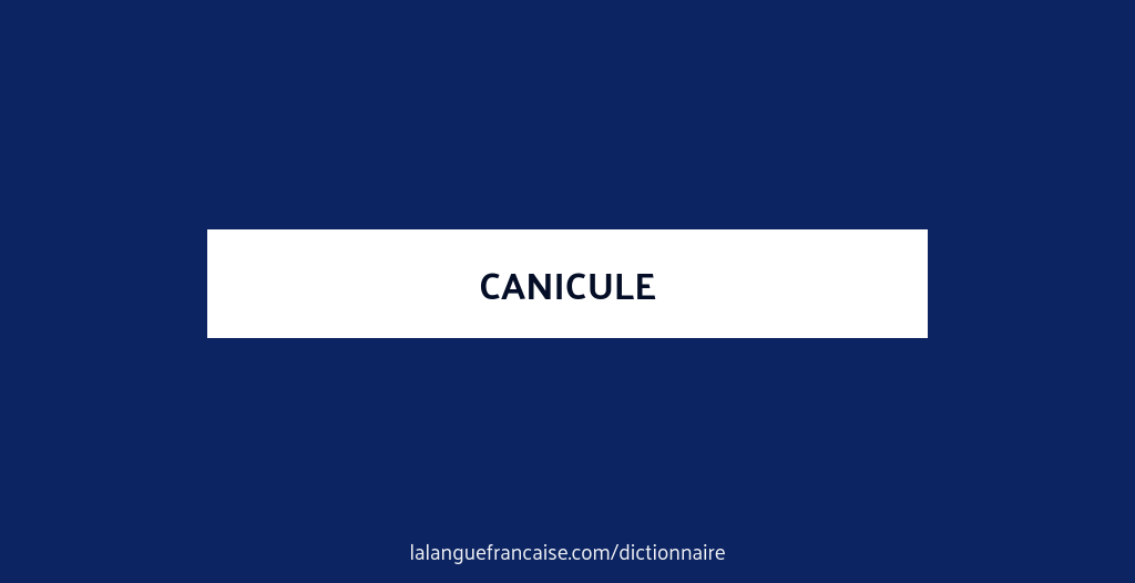 Definition De Canicule Dictionnaire Francais La Langue Francaise Definition De Canicule Dictionnaire Francais La Langue Francaise