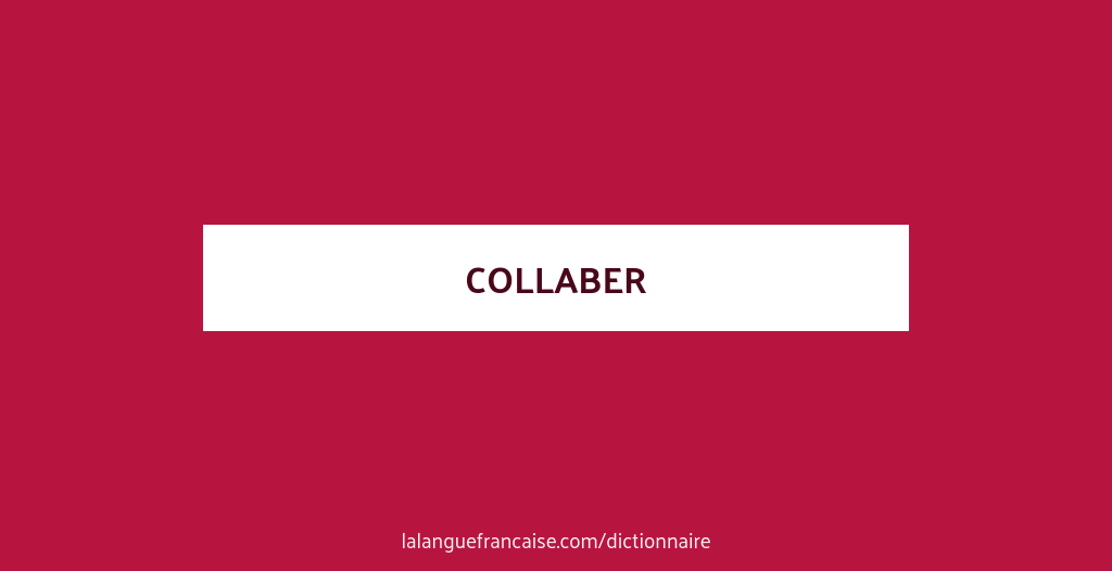 Définition de collaber | Dictionnaire français