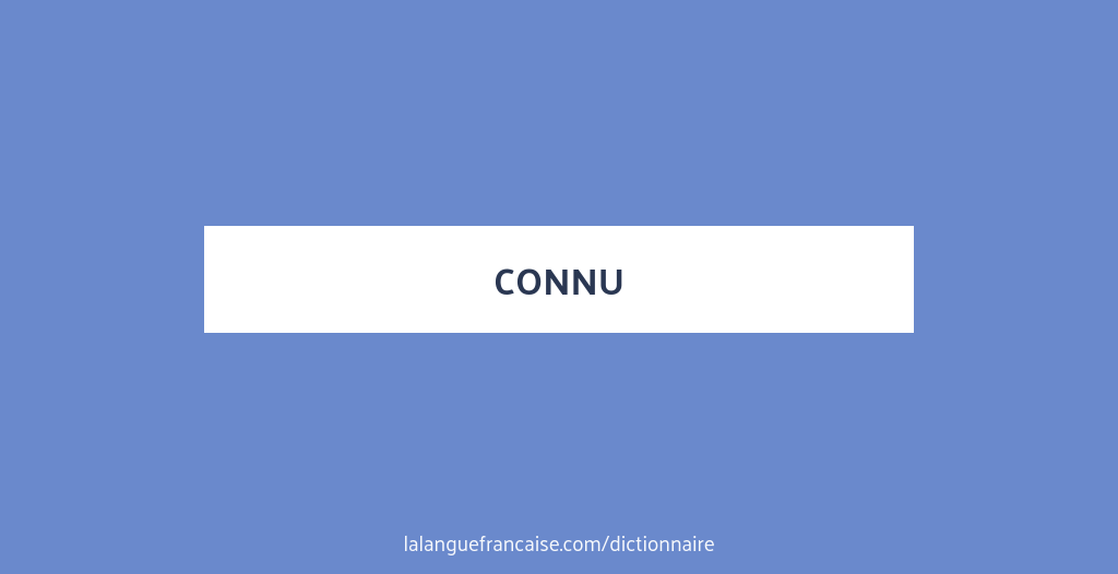 Connu Definition De Connu La Langue Francaise