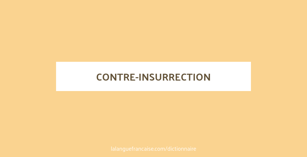 Définition de contre-insurrection | Dictionnaire français