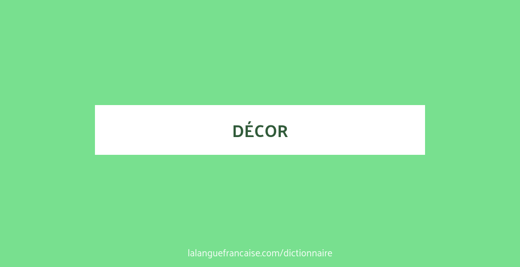 Définition de décor | Dictionnaire français
