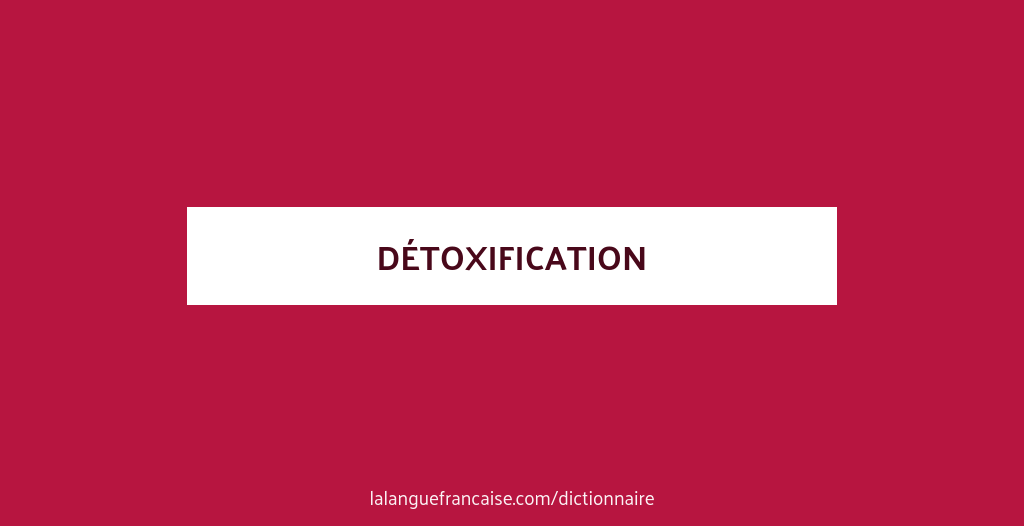 D finition De D toxification Dictionnaire Fran ais