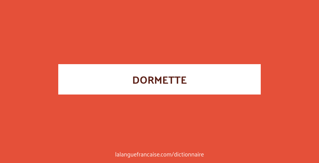 Définition de dormette | Dictionnaire français