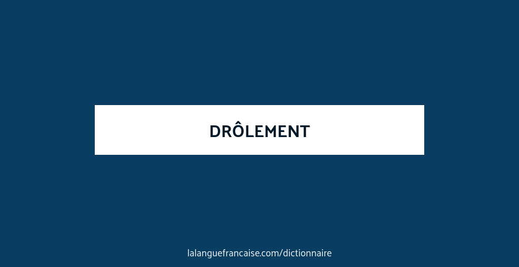 Drolement Definition De Drolement La Langue Francaise