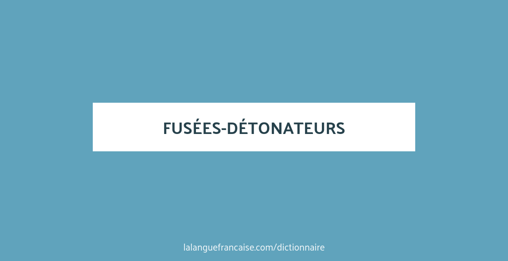D finition De Fus es d tonateurs Dictionnaire Fran ais