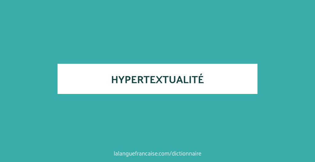 Définition de hypertextualité | Dictionnaire français