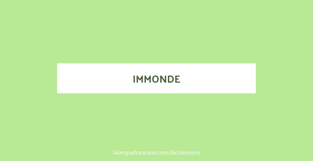 Définition de immonde | Dictionnaire français