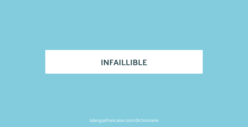Infaillable Définition de infaillible | Dictionnaire français