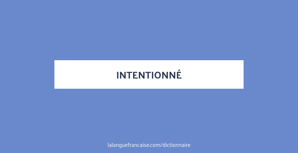 Definition De Intentionne Dictionnaire Francais La Langue Francaise