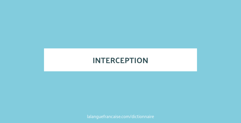 Interception Word Définition de interception | Dictionnaire français
